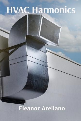 HVAC Harmonics: Heating Ventilation Air Conditioning Fundamentals and Systems Design for Professionals