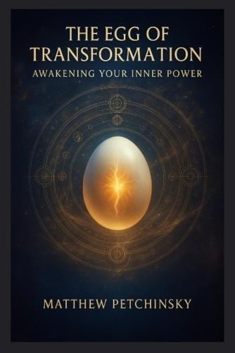 The Egg of Transformation: Awakening Your Inner Power