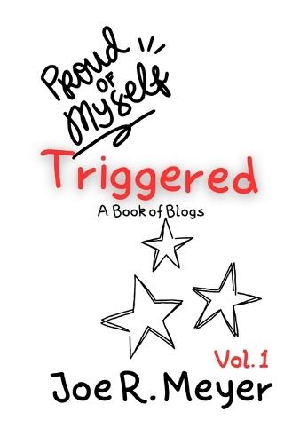 Triggered: Book of Blogs - Volume 1