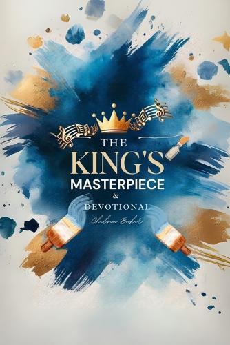 The King's Masterpiece: & Family Devotional