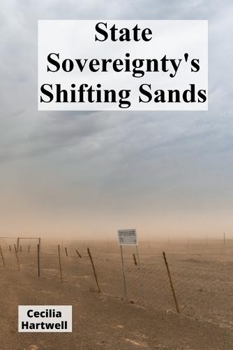 State Sovereignty's Shifting Sands: Reconciling state sovereignty with international criminal justice