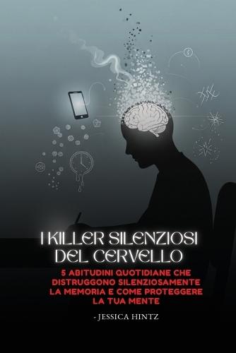 I killer silenziosi del cervello: 5 abitudini quotidiane che distruggono silenziosamente la memoria e come proteggere la tua mente