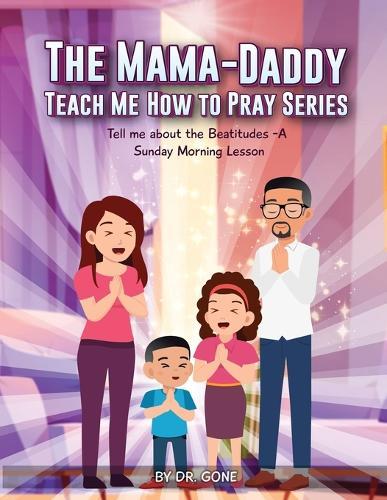 The Mama - Daddy Teach Me How to Pray Series: A Sunday Morning Lesson