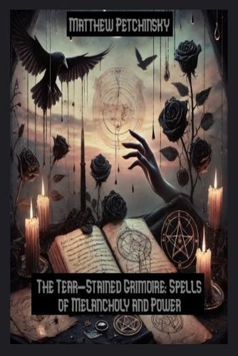 The Tear-Stained Grimoire: Spells of Melancholy and Power