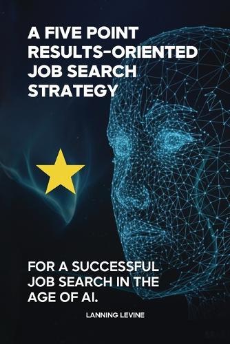 A Results-Oriented 5-Point Strategy for a Successful Job Search