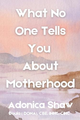 What No One Tells You About Motherhood