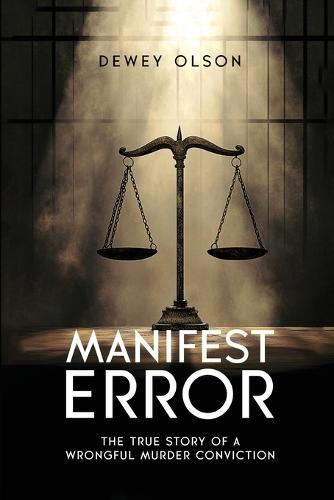 Manifest Error: The True Story Of A Wrongful Murder Conviction