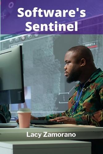 Software's Sentinel: Safeguarding Code's Integrity Through Rigorous Testing And Validation