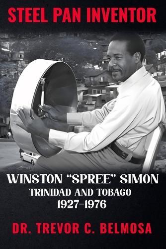 Steel Pan Inventor: WINSTON ""SPREE"" SIMON"" Trinidad & Tobago 1927-1976