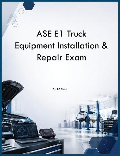 ASE E1 Truck Equipment Installation & Repair Exam