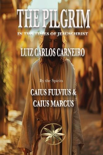 The Pilgrim: In the times of Jesus Christ