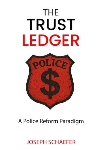 The Trust Ledger: A Police Reform Paradigm