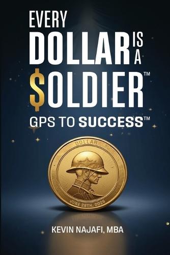 ""Every Dollar Is A Soldier"": GPS To Success