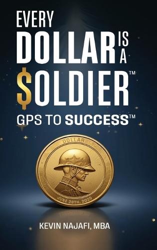 ""Every Dollar Is A Soldier"": GPS To Success