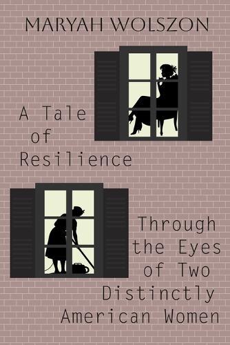 A Tale of Resilience Through the Eyes of Two Distinctly American Women