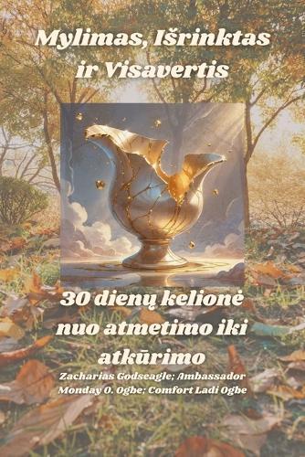 Mylimas, Isrinktas ir Visavertis - 30 dien&#371; kelione nuo atmetimo iki atk&#363;rimo