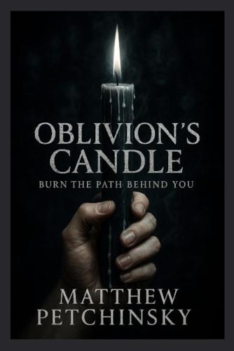 Oblivion's Candle: Burn the Path Behind You