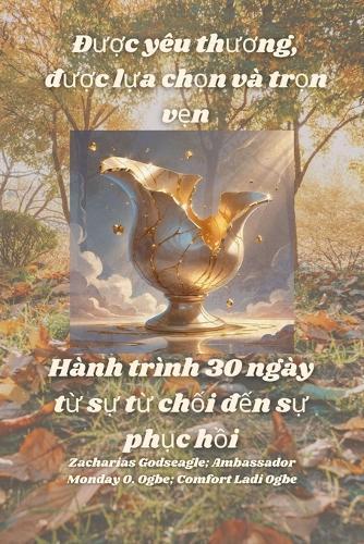 &#272;&#432;&#7907;c yêu th&#432;&#417;ng, &#273;&#432;&#7907;c l&#7921;a ch&#7885;n và tr&#7885;n v&#7865;n - Hành trình 30 ngày t&#7915; s&#7921; t&#7915; ch&#7889;i &#273;&#7871;n s&#7921; ph&#7909;c h&#7891;i