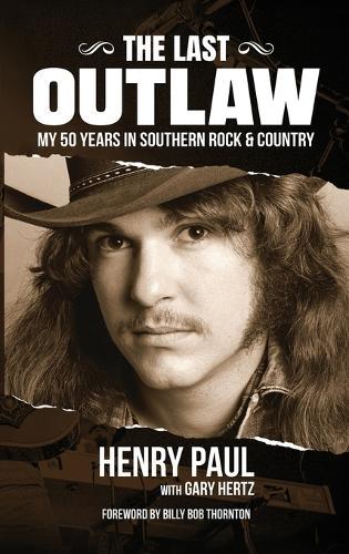 The Last Outlaw: My 50 Years in Southern Rock & Country
