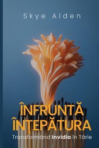 Înfrunt&#259; În&#539;ep&#259;tura: Transformând Invidia în T&#259;rie
