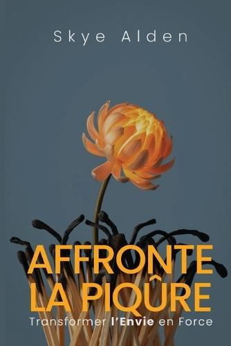 Affronte la Piqûre: Transformer l'Envie en Force
