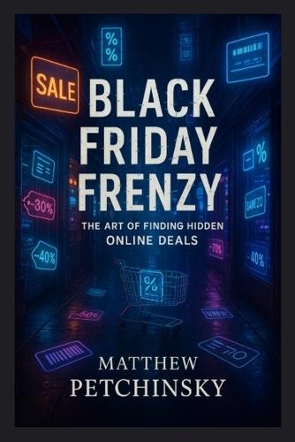 Black Friday Frenzy: The Art of Finding Hidden Online Deals