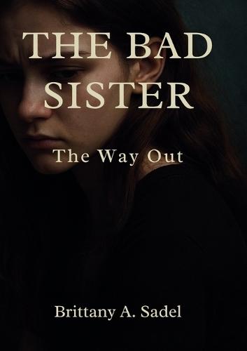 The Bad Sister: The Way Out: The Only Way Out