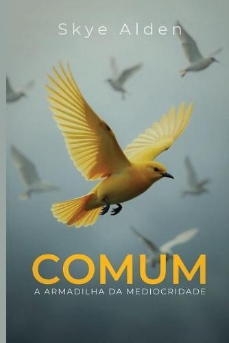 Comum: A Armadilha da Mediocridade