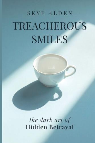 Treacherous Smiles: The Dark Art of Hidden Betrayal