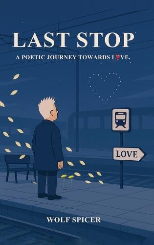 Last Stop: A Poetic Journey Towards Love