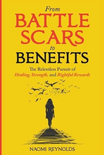 From Battle Scars to Benefits: The Relentless Pursuit of Healing, Strength, and Rightful Rewards.