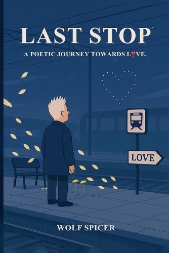 Last Stop: A Poetic Journey Towards Love