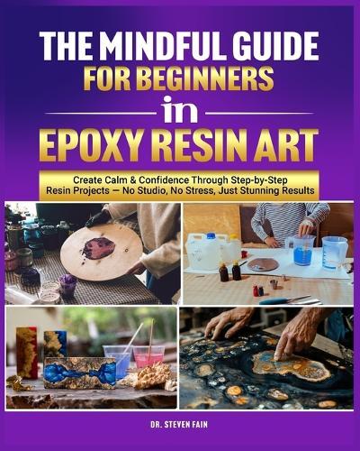 The Mindful Guide for Beginners in Epoxy Resin Art