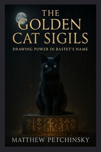 The Golden Cat Sigils: Drawing Power in Bastet's Name