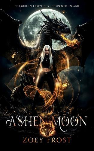 Ashen Moon: Forged in Prophecy, Crowned in Ash