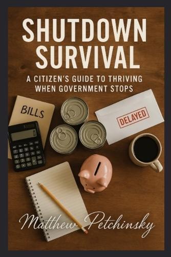 Shutdown Survival: A Citizen's Guide to Thriving When Government Stops