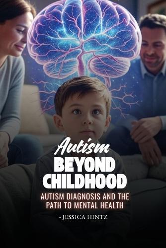 'Autism' Beyond Childhood: Autism Diagnosis and the Path to Mental Health