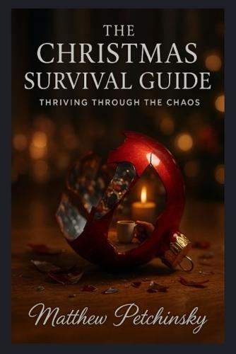 The Christmas Survival Guide: Thriving Through the Chaos