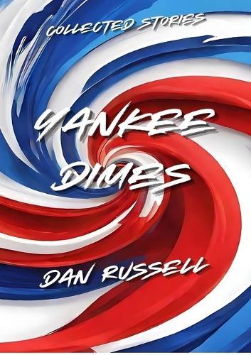 Yankee Dimes: Collected Stories