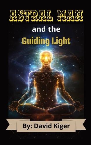 Astral Man and The Guiding Light