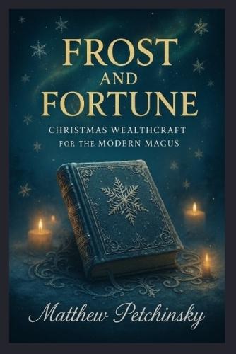 Frost and Fortune: Christmas Wealthcraft for the Modern Magus