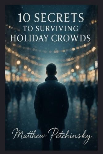 10 Secrets to Surviving Holiday Crowds
