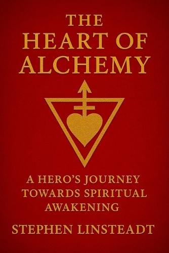 The Heart of Alchemy: A Hero's Journey Towards Spiritual Awakening