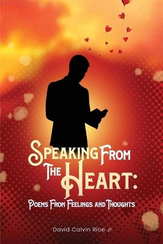 Speaking From The Heart: Poems From Feelings And Thoughts