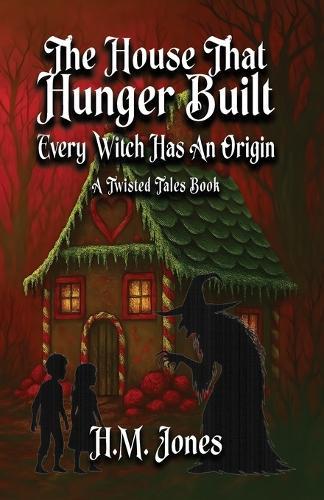 The House That Hunger Built: Every Witch Has An Origin