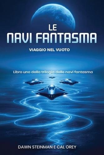 Le Navi Fantasma: Viaggio Nel Vuoto