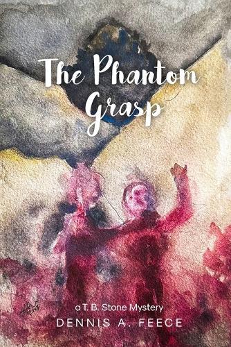 The Phantom Grasp: a T.B. Stone Mystery