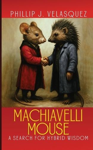 Machiavelli Mouse: A Search for Hybrid Wisdom