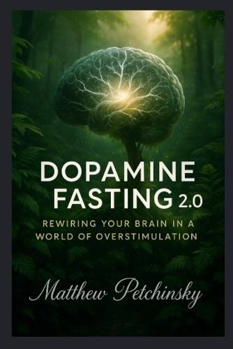Dopamine Fasting 2.0: Rewiring Your Brain in a World of Overstimulation