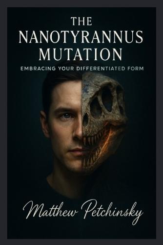 The Nanotyrannus Mutation: Embracing Your Differentiated Form